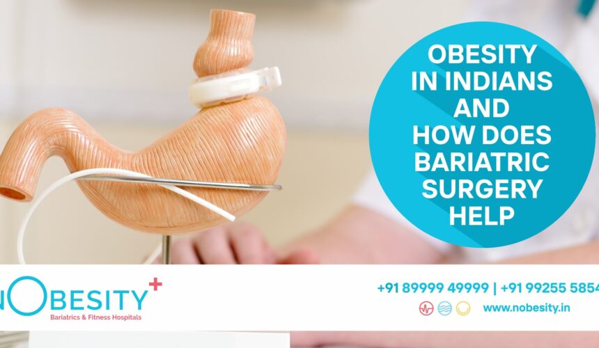 Obesity In Indians and How does Bariatric Surgery Help?