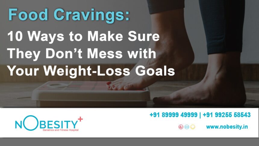 Food Cravings: 10 Ways to Keep Them from Interfering with Your Weight-Loss Plans
