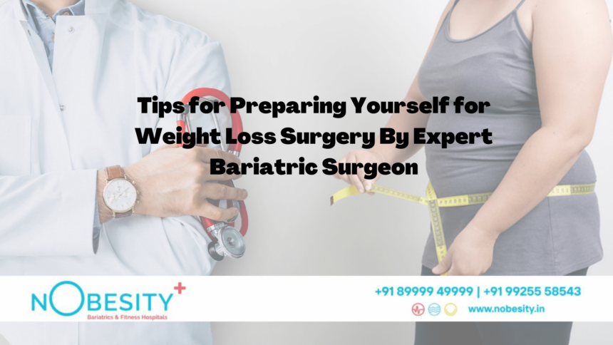 Tips for Preparing Yourself for Weight Loss Surgery by Expert Bariatric Surgeon