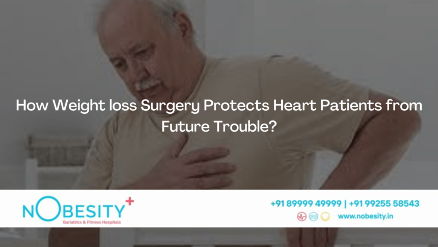 How Weight Loss Surgery Protects Heart Patients from Future Trouble?