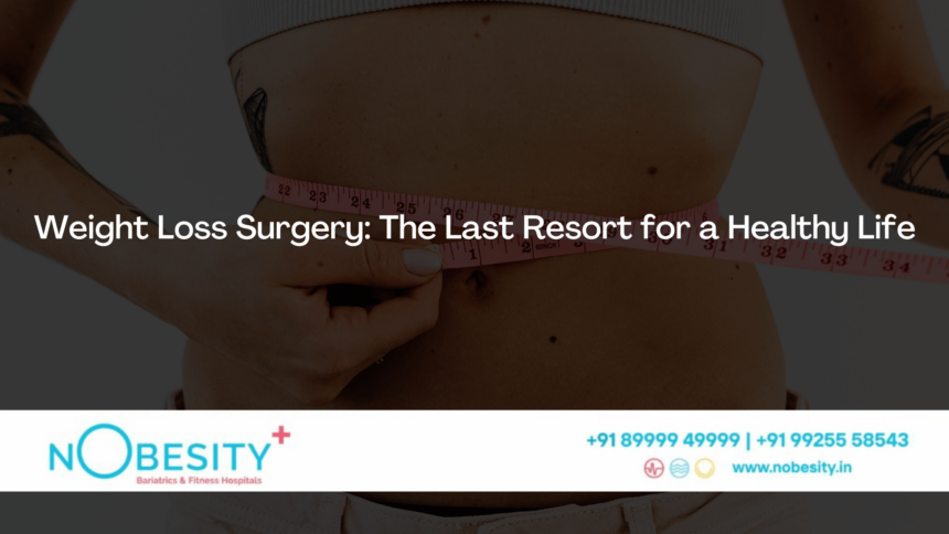 Weight Loss Surgery: The Last Resort for a Healthy Life