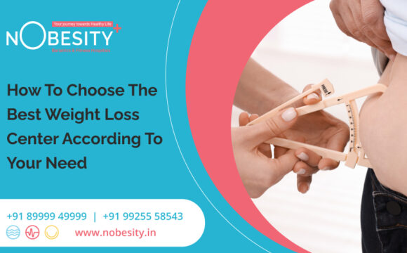 How to Choose the Best Weight Loss Center According To Your Need