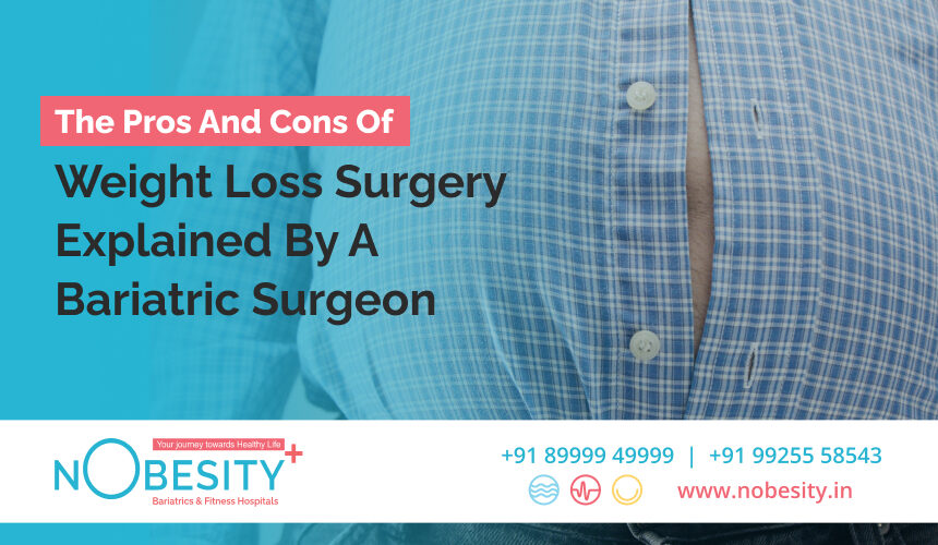 The Pros And Cons Of Weight Loss Surgery Explained By A Bariatric Surgeon