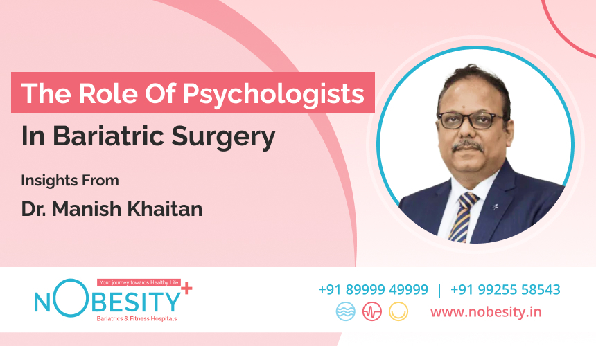 The Role Of Psychologists In Bariatric Surgery – Insights From Dr. Khaitan At NObesity