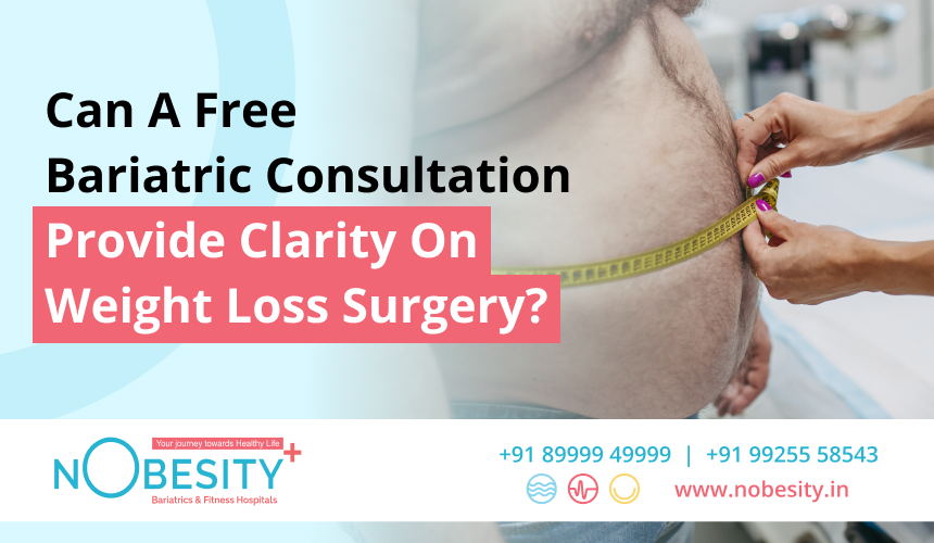 Can A Free Bariatric Consultation Provide Clarity On Weight Loss Surgery?