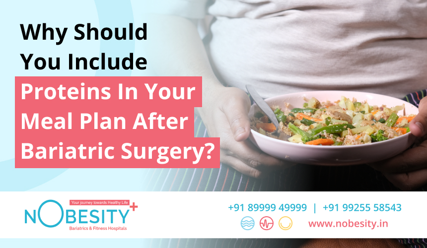 Why Should You Include Proteins In Your Meal Plan After Bariatric Surgery?