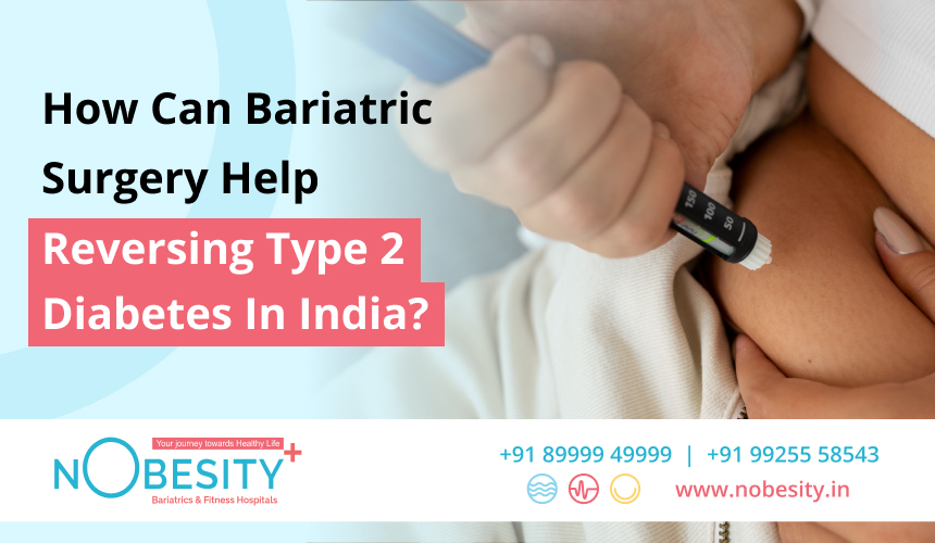 How Can Bariatric Surgery Help Reversing Type 2 Diabetes In India?