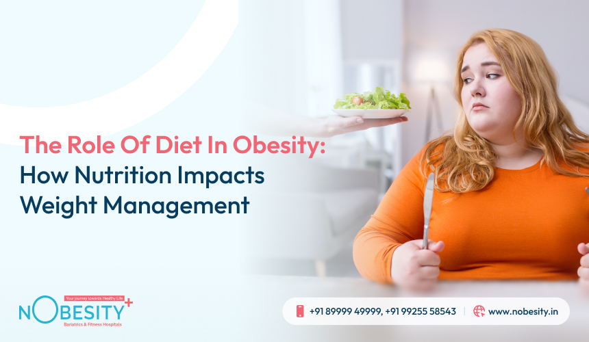 The Role of Diet in Obesity: How Nutrition Impacts Weight Management